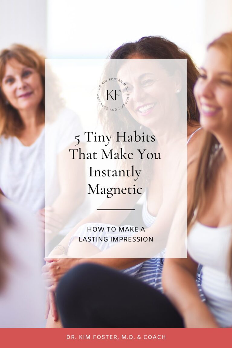5 Tiny Habits That Make You Instantly Dr. Kim Foster
